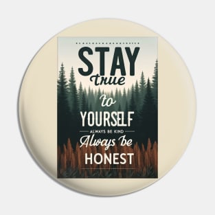 Stay true to yourself Pin