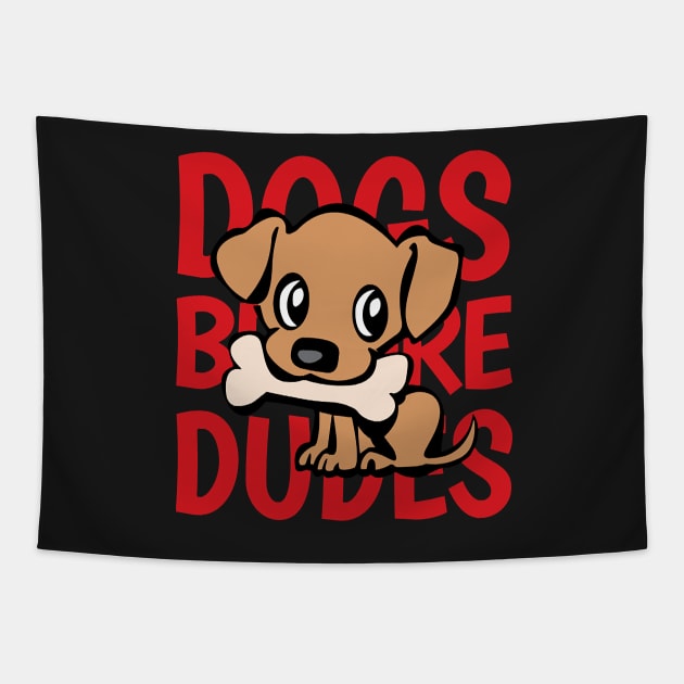 Dogs Before Dudes - funny quote Tapestry by Tucker0231