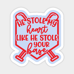 He Stole My Heart Like He Stole Your Base Baseball Mom Cute Funny Magnet