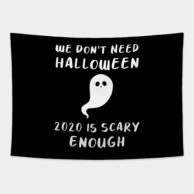 We Don’t Need Halloween, 2020 is Scary Enough T-shirt Tapestry by themadesigns