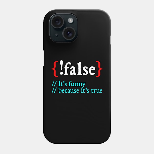 It's funny because it's true - Funny Programming Meme - Programmer Joke Phone Case by  hal mafhoum?