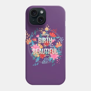 Every Birth is Beautiful Phone Case