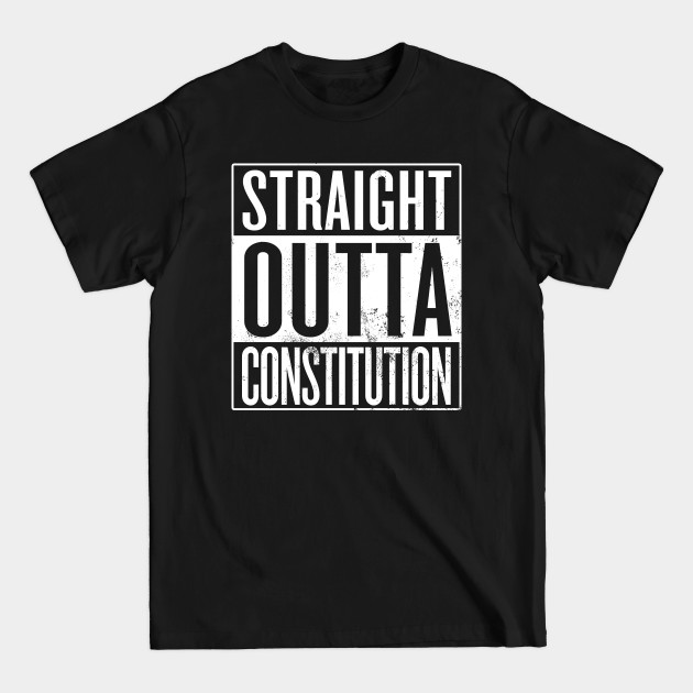 Disover Straight Outta Constitution - Constitution - T-Shirt