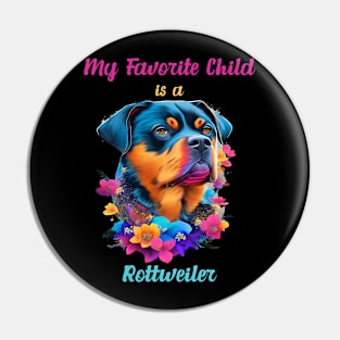 My Favorite Child Is A Rottweiler Funny Colorful Graphic Merch For Dog Owners Mom Dad Puppy Lovers Pin