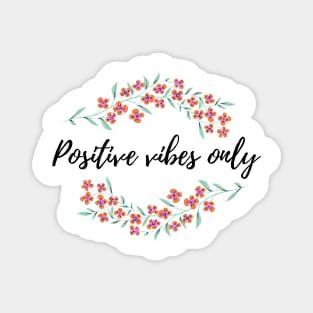 POSITIVE VIBES ONLY FLORAL ILLUSTRATION Magnet