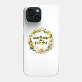 Nevertheless She Persisted Phone Case