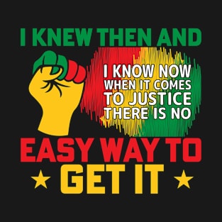 There Is No Easy Way to Get It - Afro American Juneteenth T-Shirt