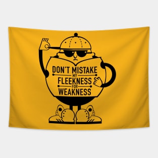 Don't Mistake My Fleekness For Weakness Tapestry