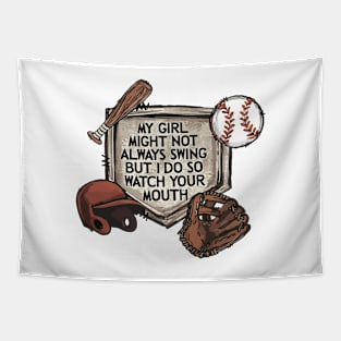 My Girl Might Not Always Swing But I Do So Watch Your mouth Tapestry