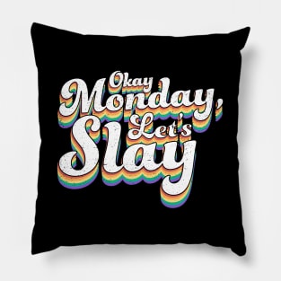 Okay Monday Let's Slay - Positive Motivational Pillow