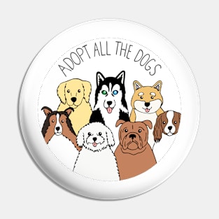 Adopt All the Dogs Pin