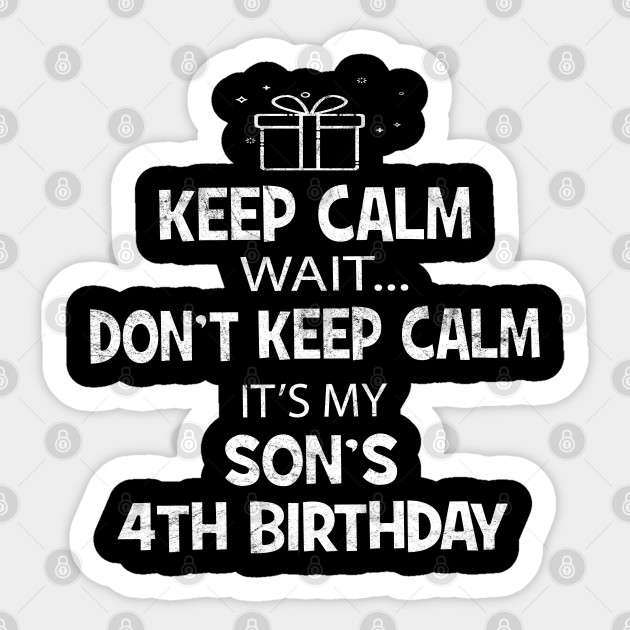 Keep Calm 4th Birthday Son Boy 4 Years Old Party Gift Gift Idea Sticker Teepublic Uk