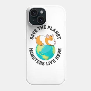 Hamster Save the planet Phone Case