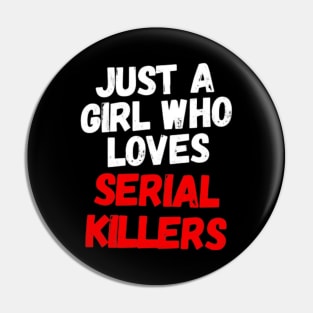 Just A Girl Who Loves Serial Killers Halloween Pin