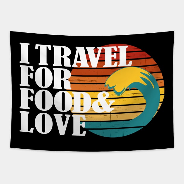 I travel for food and love. Funny traveler and always in love foodie addict or blogger and themed related Tapestry by alcoshirts