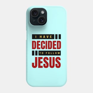 I Have Decided To Follow Jesus | Christian Typography Phone Case