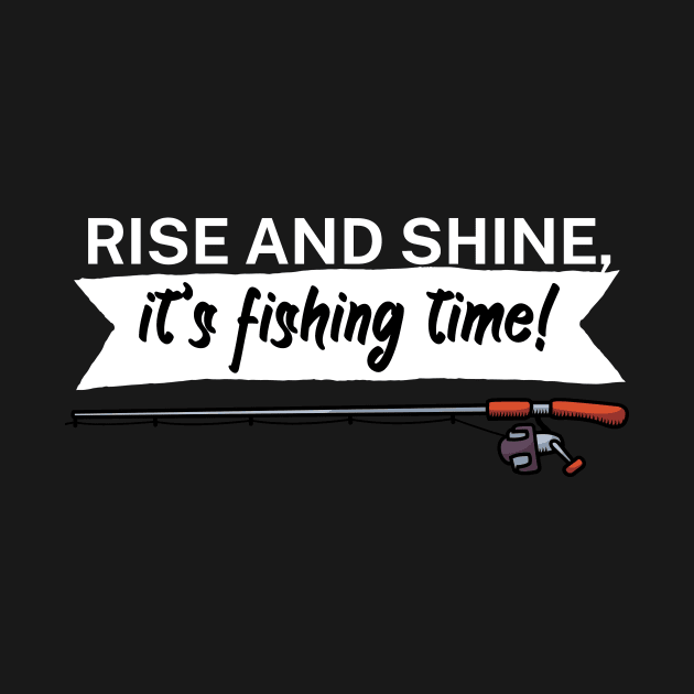 Rise and shine its fishing time by maxcode