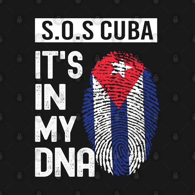 S.O.S Cuba- It's In My DNA- FREE CUBA - Cuba Libre PATRIA Y VIDA - VIVA CUBA LIBRE - Patria Y Vida Viva Cuba Libre by Charaf Eddine