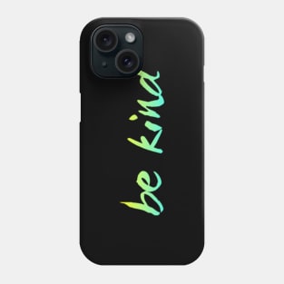 Just be kind. always be a kind human Phone Case