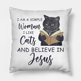 I Am A Simple Woman I Like Cats And Believe In Jesus Pillow