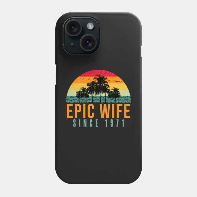 Epic Wife Since 1971 Funny 51st wedding anniversary gift for her Phone Case by PlusAdore