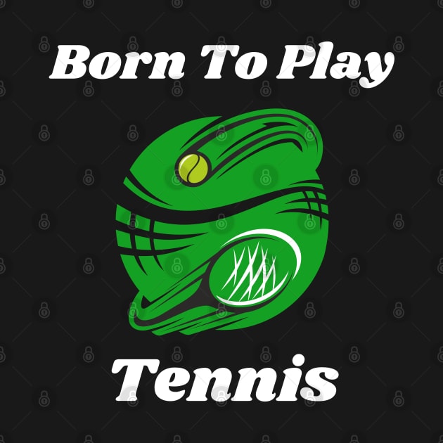 US Open Born to Play Tennis by TopTennisMerch