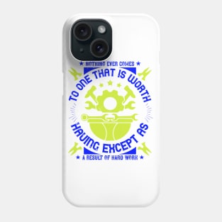 Nothing ever comes to one that is worth having except as a result of hard work Phone Case