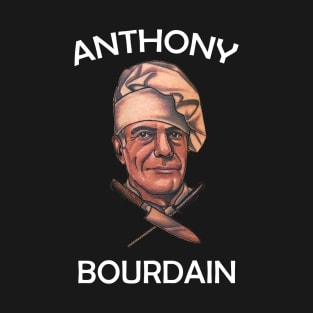 Chef Anthony Bourdain T-Shirt