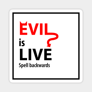 evil is live spell backwards Magnet