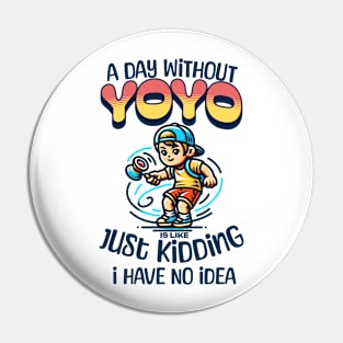 A Day Without YoYo Funny Yo-Yo lover Retro Boy Kids Pin