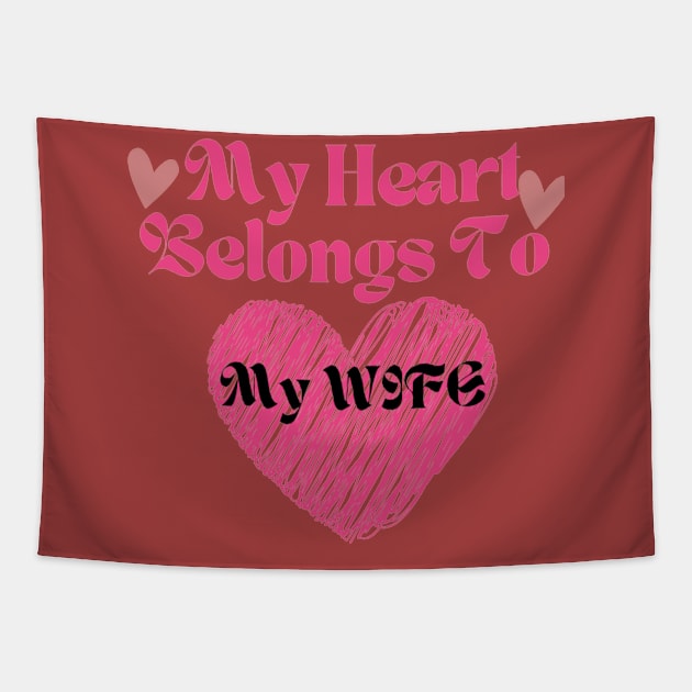 My Heart Belongs To MY Wife / valentine's day 2023/ gift t-shirt for mom _ girl _ boy _ man Tapestry by Printable_By_Shaimae