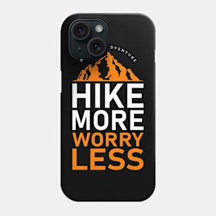 Hike more wory less Phone Case