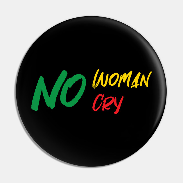 NO WOMAN NO CRY