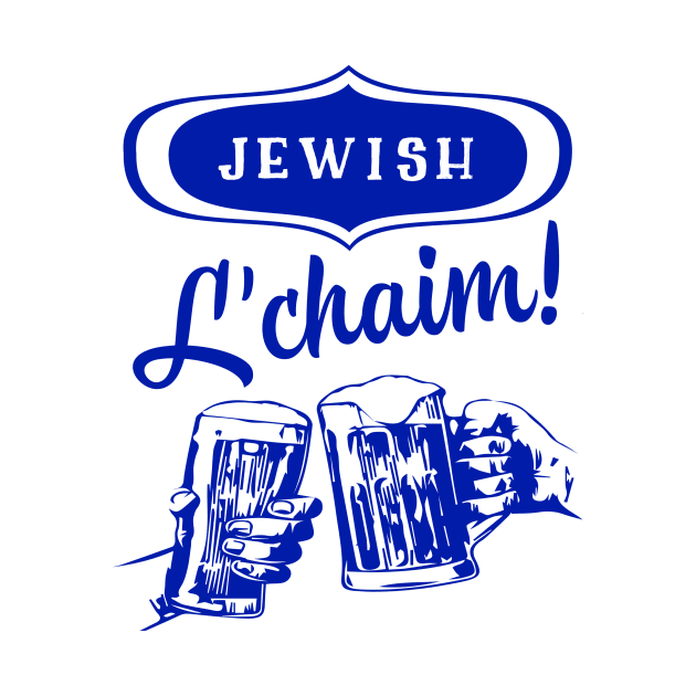 Jewish L’chaim! by MessageOnApparel