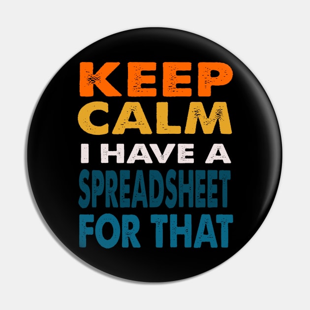 Funny Coworker Gifts Keep Calm I Have A Spreadsheet For That Pin by hugandmug