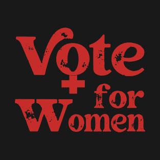 Feminist - Vote For Women T-Shirt