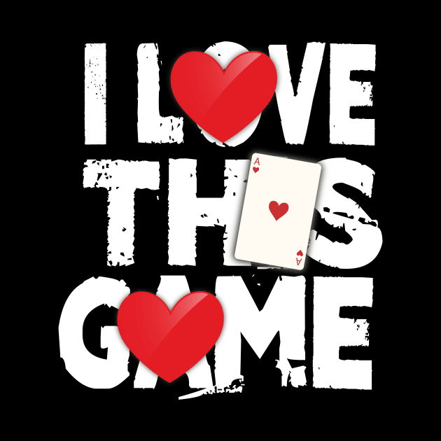 I Love This Game Poker Hearts Gambling Card Player by theperfectpresents