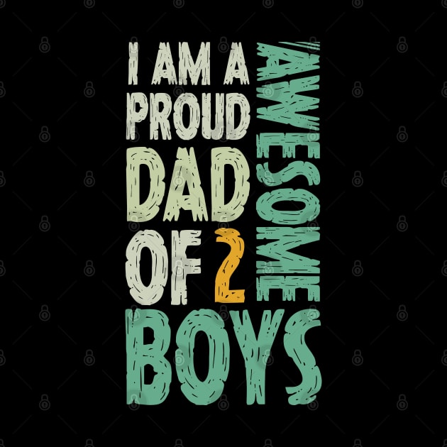 Im A Proud Dad Of 2 Awesome Boys Dad Gift by Tesszero