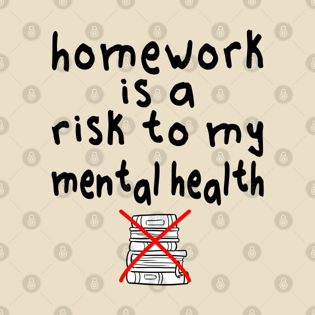 Homework is a risk to my mental health by Blended Designs