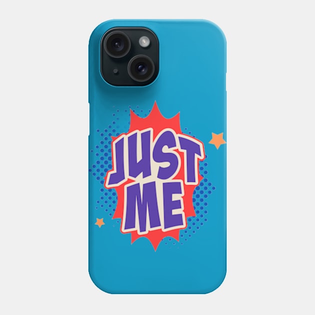 Just me Phone Case by Mr hicham