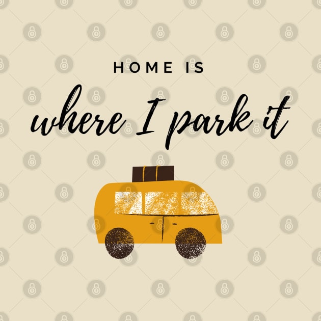 Home Is Where I Park It by YellowSplash