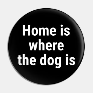 Home is where the dog is White Pin