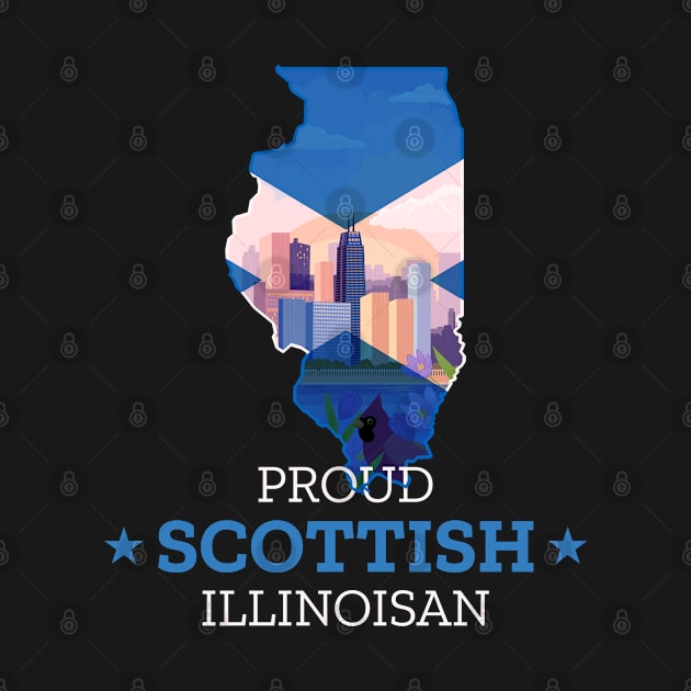 Proud Scottish Illinoisan - Illinois State Pride by Family Heritage Gifts