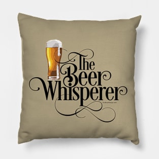 The Beer Whisperer - funny beer drinker Pillow