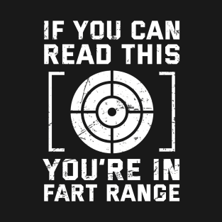 Fart If You Can Read This You’re In Fart Range T-Shirt