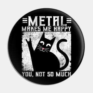 Funny Metal Makes Me Happy Cat Pin