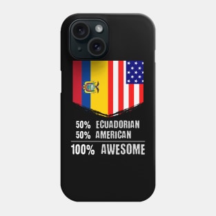 50% Ecuadorian 50% American 100% Awesome Immigrant Phone Case