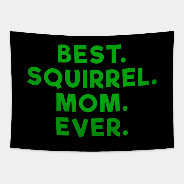 best squirrel mom ever Green Tapestry by Dolta