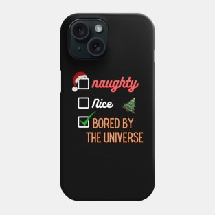 Naughty or Nice Bored By The Universe | Merry Christmas | Santa Claus Phone Case