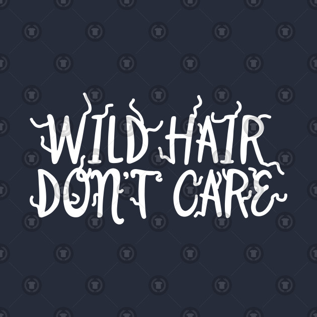 Wild Hair Don T Care Wild Hair Kids Hoodie Teepublic